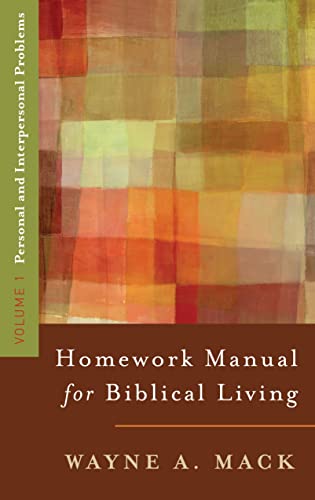 A Homework Manual for Biblical Living Vol. 1: Vol. 1, Personal and Interpersonal Problems